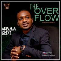 ABRAHAM GREAT - THE OVER FLOW
