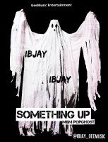 Ibjay - Something Up