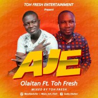 Olaitan x Toh Fresh - Aje