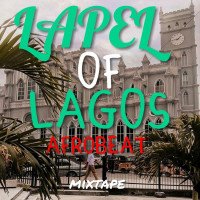 Dj Lapel - Lapel Of Lagos Afrobeat Mix