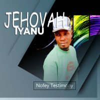nofey testimony - Jehovah Iyanu