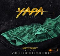 MasterKraft - Yapa (Remix) (feat. Wizkid, Reekado Banks, CDQ)