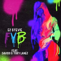 EZ Stevie - FYB (Free Your Body) (feat. Davido, Tory Lanez)