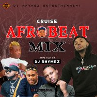 Dj Rhymez Da-mixlord - Cruise Afrobeats Mix