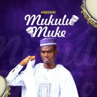 Hibeekay - Mukulu Muke