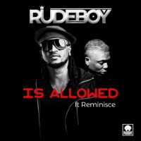 Rudeboy - Is Allowed (feat. Reminisce)