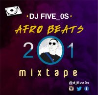 DJ Five_0s - Afrobeats 201 Mixtape