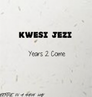 Kwesi Jezi - Years 2 Come