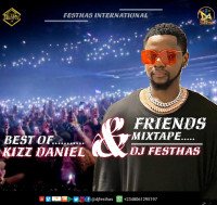 DJ FESTHAS - BEST OF KIZZ DANIEL & FRIENDS MIXTAPE