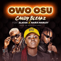 Candy Bleakz - Owo Osu (feat. Zlatan, Naira Marley)