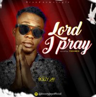 bozzy_jay - Lord_i_pray_by_prod_by_teshmix