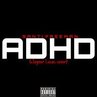 Santi freeman - ADHD(Joyner Lucas Cover)
