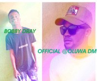 Oluwa Dm. ft Bobby dray - Street No Dey Show Me Love