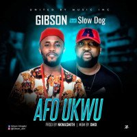 Afo Ukwu - Gibson (feat. Slowdog)