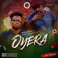 MistarPush – Oyera - MistarPush – Oyera (Feat. Faith Mussa)