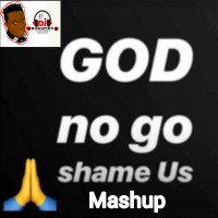 Dj Sheyman - Dj Sheyman_-_God No Go Shame Us Mashup