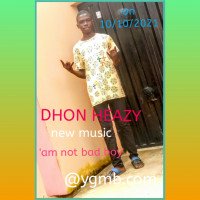 Dhon heazy - Am Not Bad Boy
