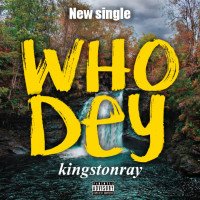 kingstonray - Who Dey There ?