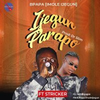 B Papa(imole ijegun) ft stricker - Ijegun Parapo2