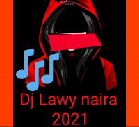 Dj lawy naira - Dj Lawy 2021