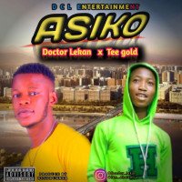 Doctor lekan ft Tee gold - ASIKO