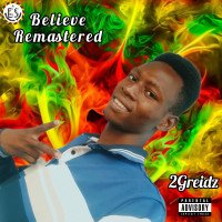 Official 2Greidz Efejene - Believe - Remastered (2Greidz)