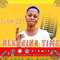 Olawizzy - Olawizzy Blessings Time Prod By Giant