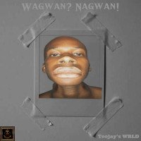 Teejays WRLD - Wagwan? Nagwan!