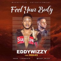 Eddy Wizzy - Feel Your Body (feat. Skales)
