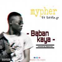 Mypher - Baban Kaya (Small Boy Into Big Things) Ft Little P