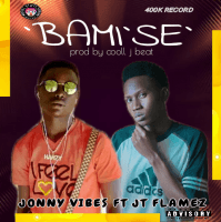 Jonny vibes ft JT flamez - `Bami`se`