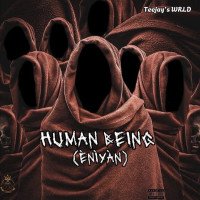 Teejays WRLD - Human Being (Ènìyàn)
