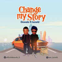 Dewale - Change My Story (feat. Lazwid)
