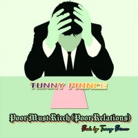 Tunny Prince - Poor Must Ricch (Poor Relations)