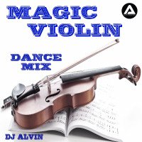 ALVIN PRODUCTION ® - DJ Alvin - Magic Violin (Dance Mix)