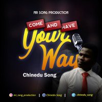 Chinedu Song - Come And Have Your Way