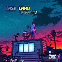 Lil kenz NB - Lil Kenz_Last_Card_[Freestyle]_Prod_By_Shady_Beatz