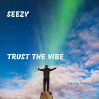 Seezy - Trust The Vibe