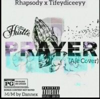 Rhapsody ft Tifediceeyy - Hustlers Prayer