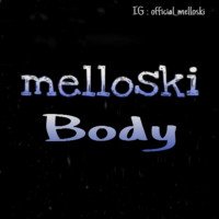 Melloski - Body