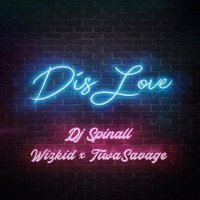 DJ Spinall - Dis Love (feat. Wizkid, Tiwa Savage)