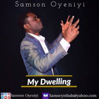 SAMSON OYENIYI - MY DWELLING BY SAMSON OYENIYI