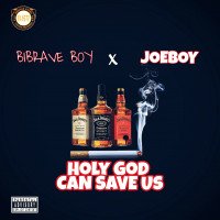 Bibrave Boy - Bibrave Boy - Holy God Can Save Us (feat. Joeboy)