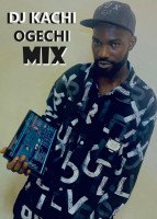 Kachi - Dj Kachi - Ogechi Mix