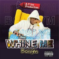 Boislym - Whine Me