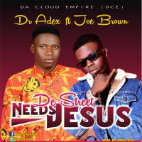 Dr Adex x Joe brown - De Street Need Jesus