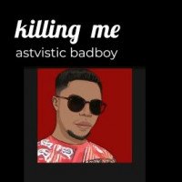 astvistic badboy - Killing -me