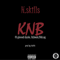 H.skills - KNB(konki Na Bastard) (feat. Glowed dante, Raheem, Ifeh.ng)