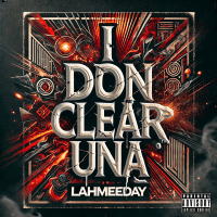 Lahmeeday - I DON CLEAR UNA