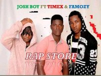 Josh boy ft famozy ft timex - RAP STORE